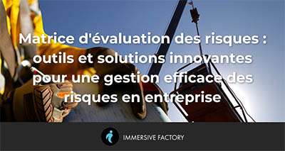 Matrice d’évaluation des risques : comment dépasser ses limites avec la VR