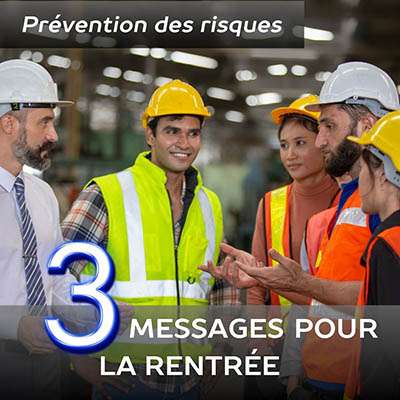 Prévention des risques : 3 messages pour la rentrée