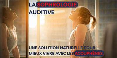 La sophrologie auditive : une solution naturelle pour mieux vivre avec les acouphènes