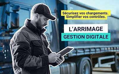 Réglementation arrimage transport : simplifier et fiabiliser vos contrôles
