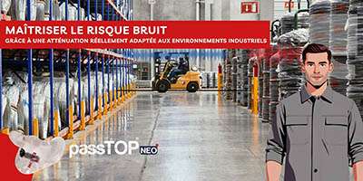 passTOP® NEO : maîtriser le risque bruit grâce à une atténuation réellement adaptée aux environnements industriels