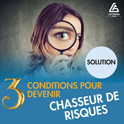 3 conditions pour devenir un bon chasseur de risques